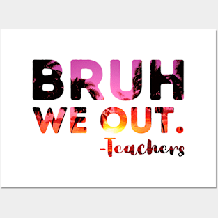 End Of School Year Teacher Summer Bruh We Out Teachers Funny Posters and Art